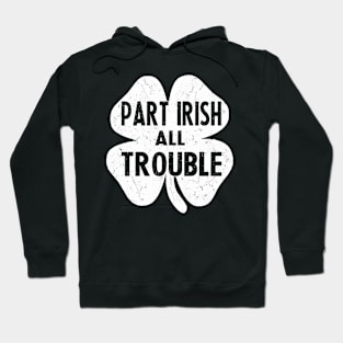 Part irish all trouble Hoodie